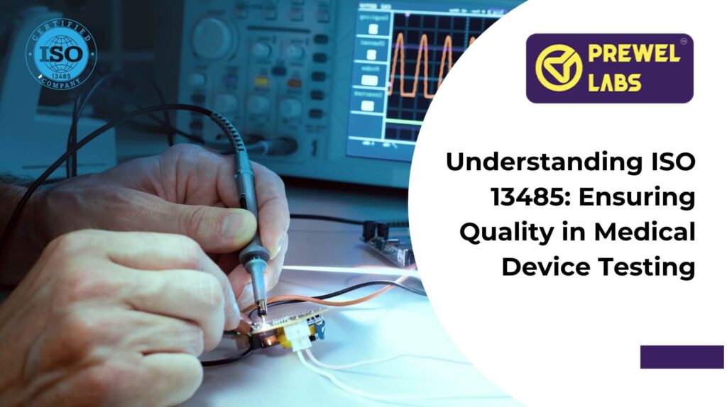 Understanding ISO 13485 Ensuring Quality in Medical Device Testing